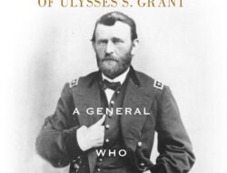 Ulysses S. Grant: A General Known for His Leadership and Determination in Battle